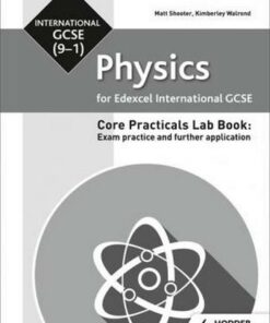 Edexcel International GCSE (9-1) Physics Student Lab Book: Exam practice and further application - Matt Shooter