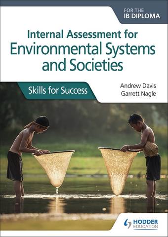 Internal Assessment for Environmental Systems and Societies for the IB Diploma: Skills for Success - Andrew Davis