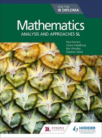 Mathematics for the IB Diploma: Analysis and approaches SL: Analysis and approaches SL - Paul Fannon