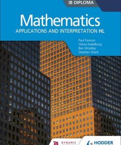 Mathematics for the IB Diploma: Applications and interpretation HL: Applications and interpretation HL - Paul Fannon