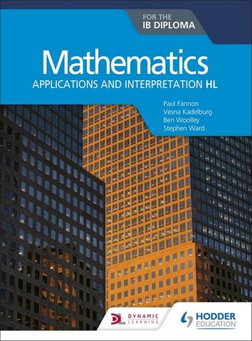 Mathematics for the IB Diploma: Applications and interpretation HL: Applications and interpretation HL - Paul Fannon