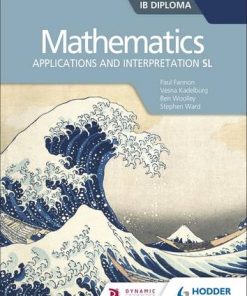 Mathematics for the IB Diploma: Applications and interpretation SL: Applications and interpretation SL - Paul Fannon