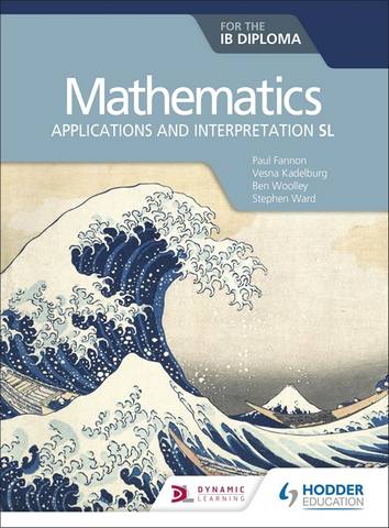 Mathematics for the IB Diploma: Applications and interpretation SL: Applications and interpretation SL - Paul Fannon