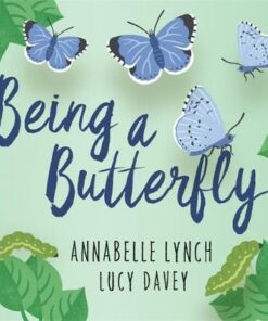 Being a Minibeast: Being a Butterfly - Annabelle Lynch