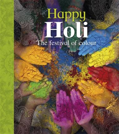 Let's Celebrate: Happy Holi 3 Let's Celebrate: Happy Holi - Joyce Bentley
