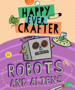 Happy Ever Crafter: Robots and Aliens - Annalees Lim