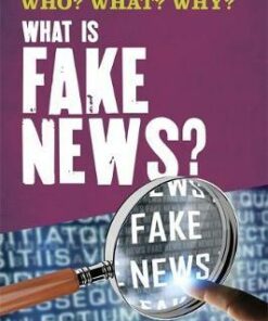 Who? What? Why?: What Is Fake News? - Izzi Howell
