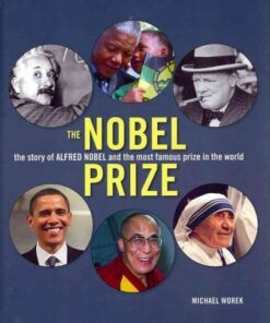 The Nobel Prize: The Story of Alfred Nobel and the Most Famous Prize in the World - Michael Worek