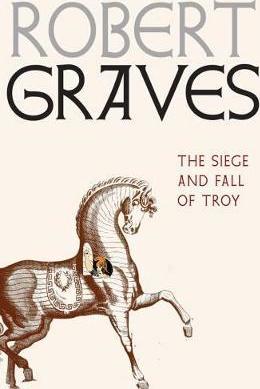 The Siege And Fall Of Troy - Robert Graves
