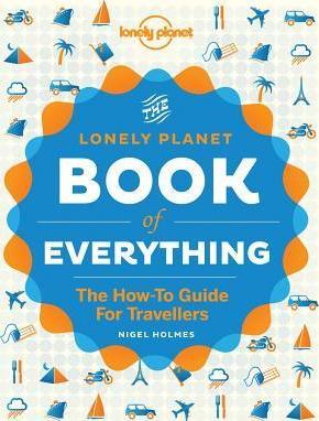 The Book of Everything: A Visual Guide to Travel and the World - Lonely Planet