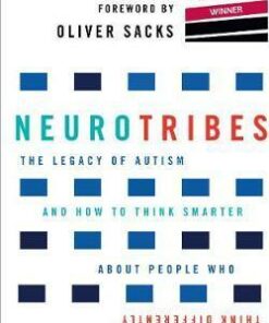 NeuroTribes: The Legacy of Autism and How to Think Smarter About People Who Think Differently - Steve Silberman