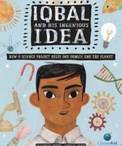 Iqbal And His Ingenious Idea: How a Science Project Helps One Family and the Planet - Rebecca Green