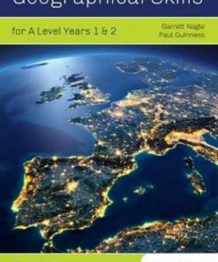 Geographical Skills for A Level Years 1 & 2 - for AQA - Garrett Nagle