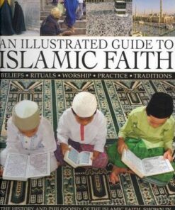 Illustrated Guide to Islamic Faith - Raana Bokhari