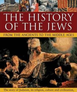 History of the Jews from the Ancients to the Middle Ages - Lawrence Joffe