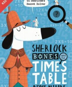 Sherlock Bones and the Times Table Adventure - Kristin Swanson