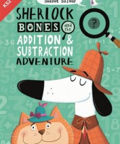 Sherlock Bones and the Addition and Subtraction Adventure - Diana Craig