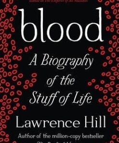 Blood: A Biography of the Stuff of Life - Lawrence Hill