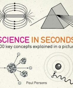 Science in Seconds: 200 Key Concepts Explained in an Instant - Hazel Muir