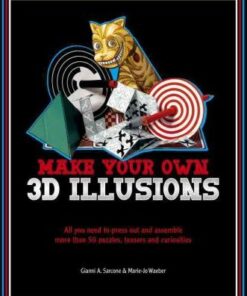 3D Illusions: All You Need to Construct 100 Deceptions and Teasers - Gianni A. Sarcone