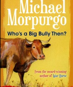 Who's a Big Bully Then? - Michael Morpurgo
