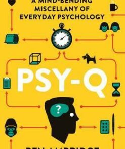 Psy-Q: A Mind-Bending Miscellany Of Everyday Psychology - Ben Ambridge