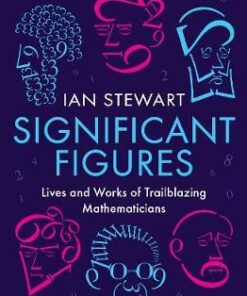 Significant Figures: Lives and Works of Trailblazing Mathematicians - Professor Ian Stewart