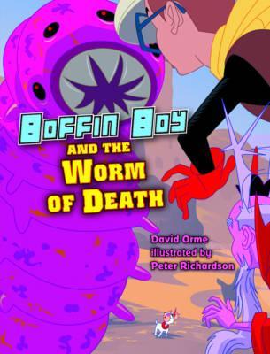 Boffin Boy And The Worm of Death: Set 3 - David Orme