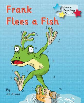 Frank Flees a Fish - Jill Atkins