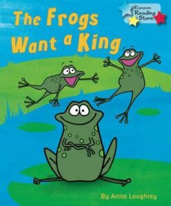The Frogs Want a King - Anita Loughrey