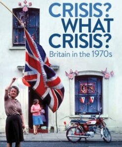 Crisis? What Crisis?: Britain in the 1970s - Alwyn W. Turner