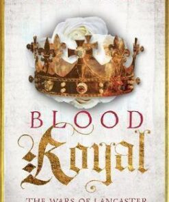 Blood Royal: The Wars of Lancaster and York