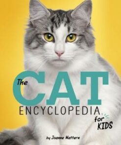 The Cat Encyclopedia for Kids - Joanne Mattern