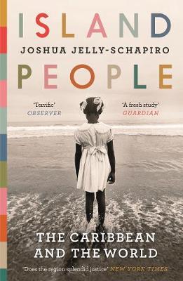 Island People: The Caribbean and the World - Joshua Jelly-Schapiro