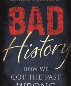 Bad History: How We Got the Past Wrong - Emma Marriott