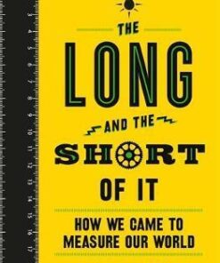 The Long and the Short of It: How We Came to Measure Our World - Graeme Donald