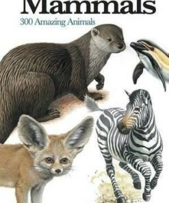 Mammals: 300 Amazing Animals - Chris McNab