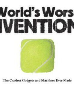 World's Worst Inventions: The Craziest Gadgets and Machines Ever Made - Jack Watkins