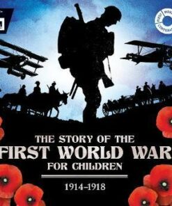 The Story of the First World War for Children (1914-1918) - John Malam