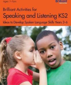 Brilliant Activities for Speaking and Listening KS2: Ideas to develop spoken language skills Years 3 - 6 - John Foster