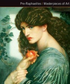 Pre-Raphaelites Masterpieces of Art - Gordon Kerr