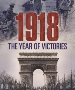 1918 the Year of Victories - Martin Matrix Evans