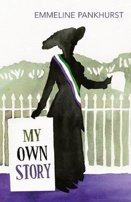 My Own Story: Inspiration for the major motion picture Suffragette - Emmeline Pankhurst