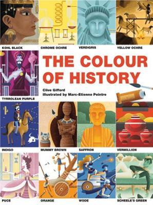 The Colours of History: How Colours Shaped the World - Clive Gifford