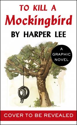 To Kill a Mockingbird: The stunning graphic novel adaptation - Harper Lee