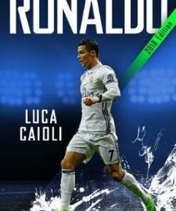 Ronaldo - 2018 Updated Edition: The Obsession For Perfection - Luca Caioli