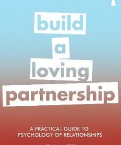 A Practical Guide to the Psychology of Relationships: Build a Loving Partnership - John Karter