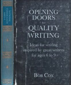 Opening Doors to Quality Writing: Ideas for writing inspired by great writers for ages 6 to 9 - Bob Cox