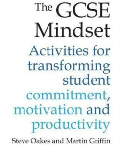 The GCSE Mindset: 40 activities for transforming student commitment