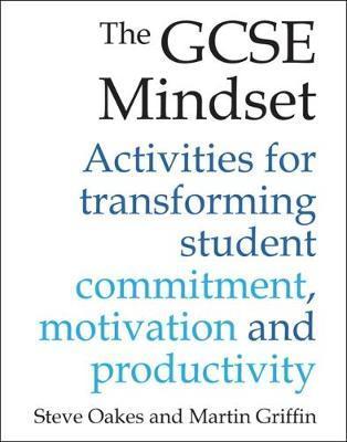 The GCSE Mindset: 40 activities for transforming student commitment